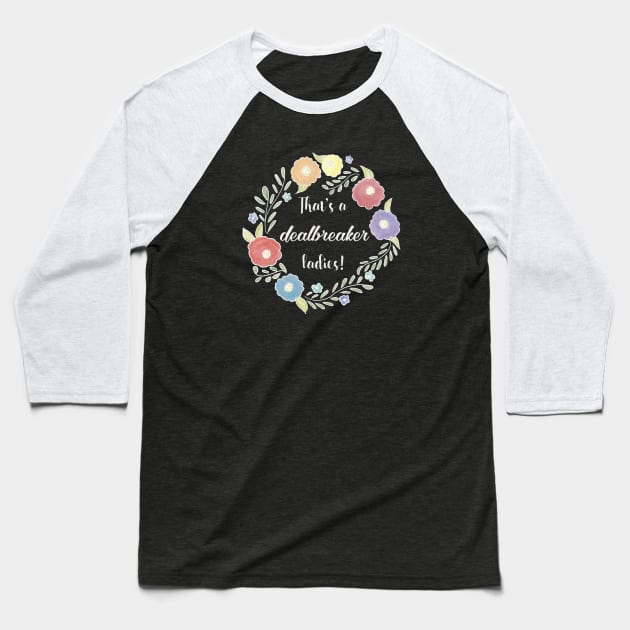 That's a dealbreaker, ladies - 30 Rock - Liz Lemon Baseball T-Shirt by nerdydesigns